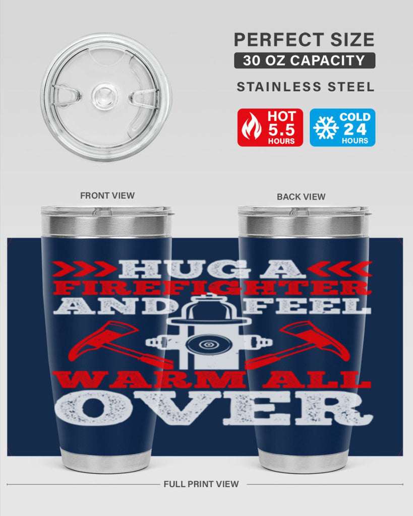 Hug a firefighter and feel warm all over Style 65#- fire fighter- tumbler