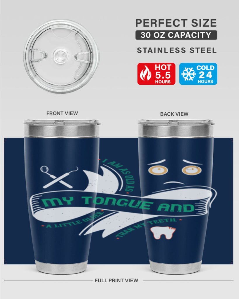 I am as old as my tongue and Style 37#- dentist- tumbler