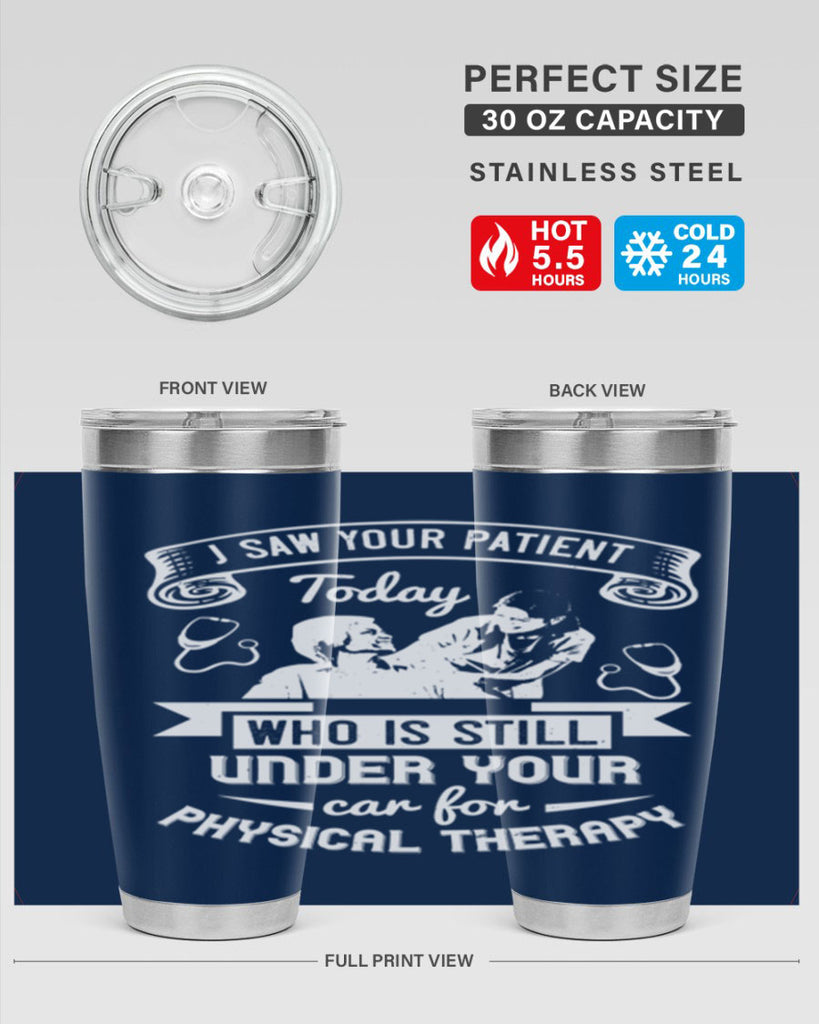 I saw your patient today who is still under our car for physical therapy Style 43#- medical- tumbler