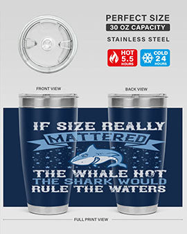 If size really mattered the whale not the shark would rule the waters Style 70#- shark  fish- Tumbler