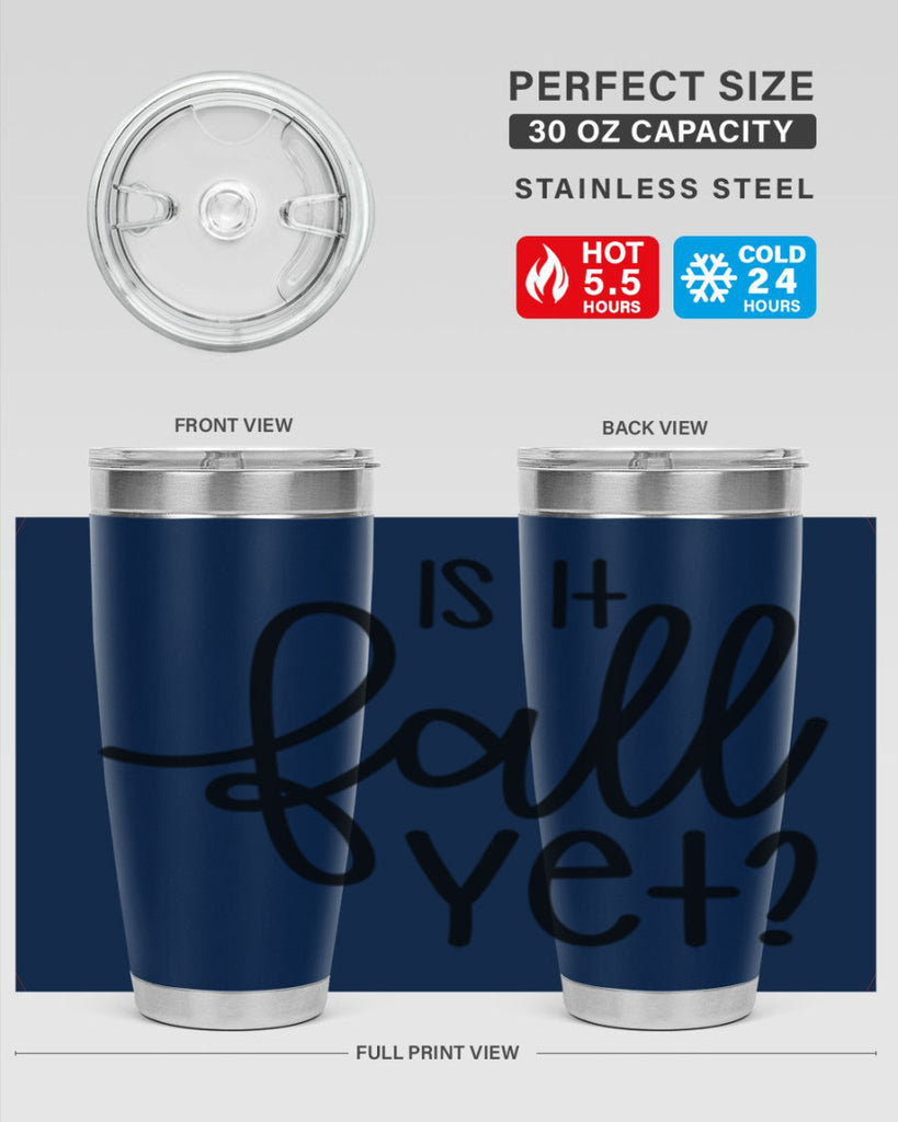 Is It Fall Yet 356#- fall- Tumbler