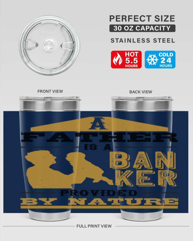 a father is a banker provided by nature 272#- fathers day- Tumbler