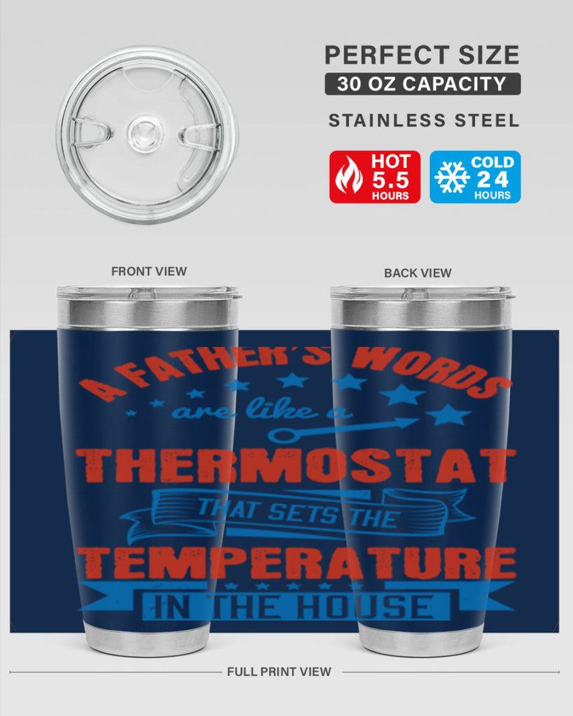 a father’s words are like a thermostat that sets the temperature in the house 233#- fathers day- Tumbler