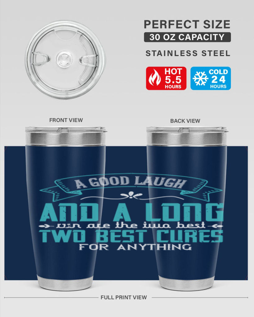 a good laugh and a long run are the two best cures for anything 50#- running- Tumbler