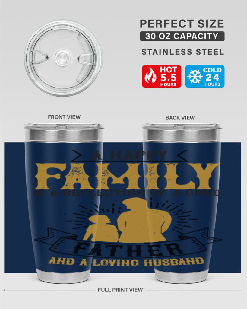 a happy family is a reflection of a good father and a loving husband 200#- fathers day- Tumbler