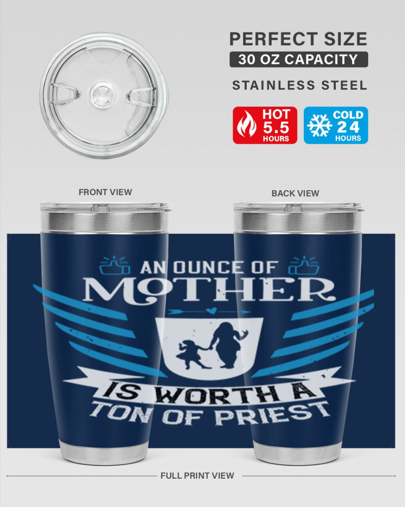 an ounce of mother is 92#- mothers day- Tumbler