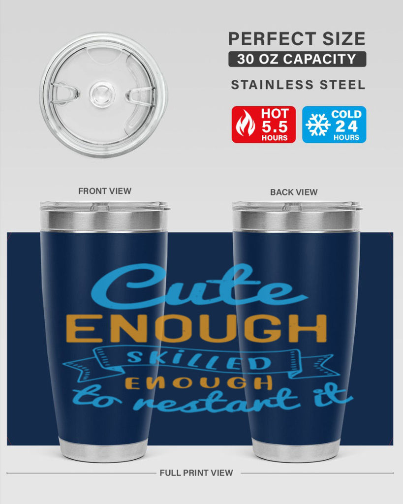 cute enough skilled enough to restart it Style 3#- medical- tumbler