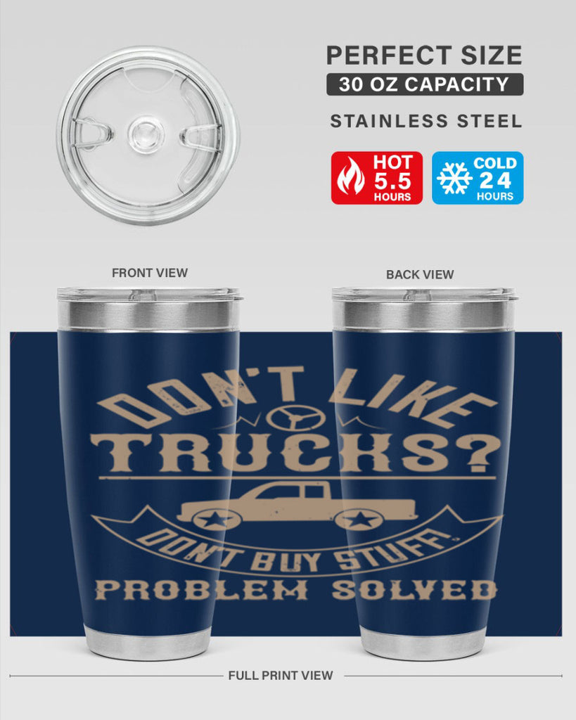 dont like truck dont buy stuff problem solved Style 6#- truck driver- tumbler