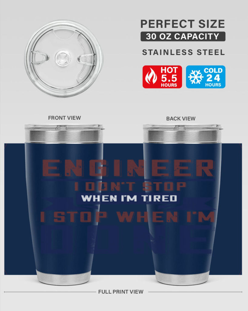 engineer i dont stop when im tired i stop when im done Style 65#- engineer- tumbler
