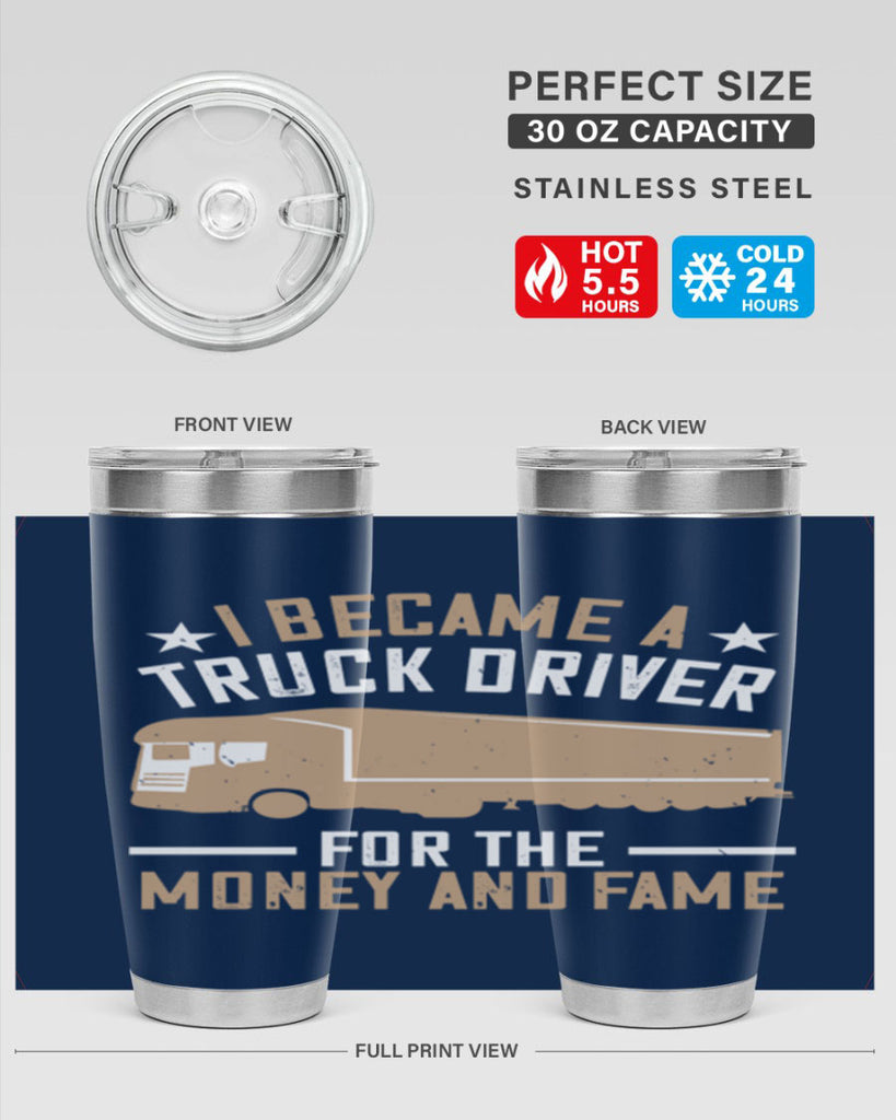 i became a truck driver for the money and fame Style 45#- truck driver- tumbler