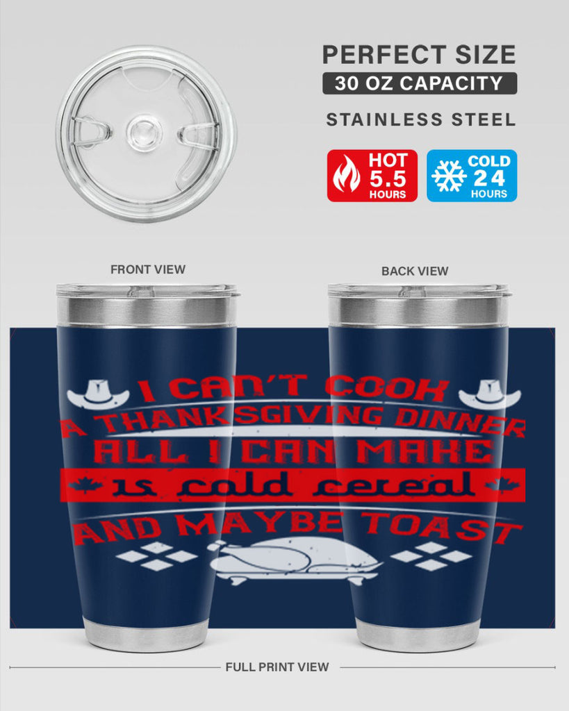 i can’t cook a thanksgiving dinner all i can make is cold cereal and maybe toast 31#- thanksgiving- Tumbler