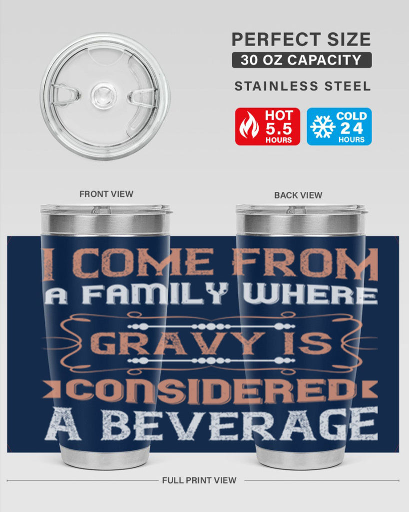 i come from a family where gravy is considered a beverage 30#- thanksgiving- Tumbler