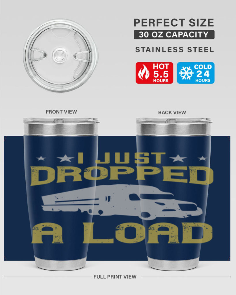 i just dropped a load Style 43#- truck driver- tumbler