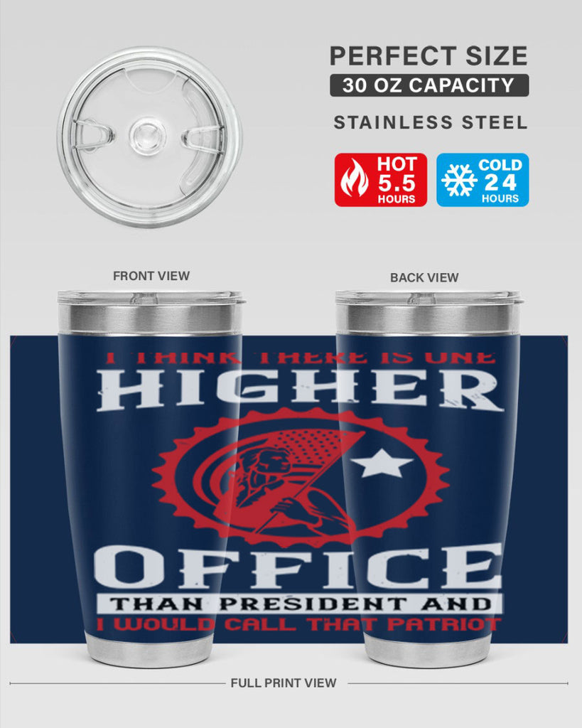 i think there is one higher office than president and i would call that patriot 58#- Veterns Day- Tumbler