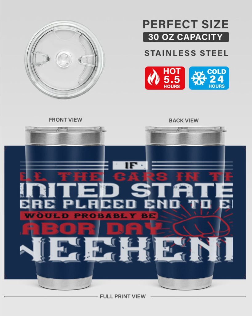 if all the cars in the united states were placed end to end 35#- labor day- Tumbler