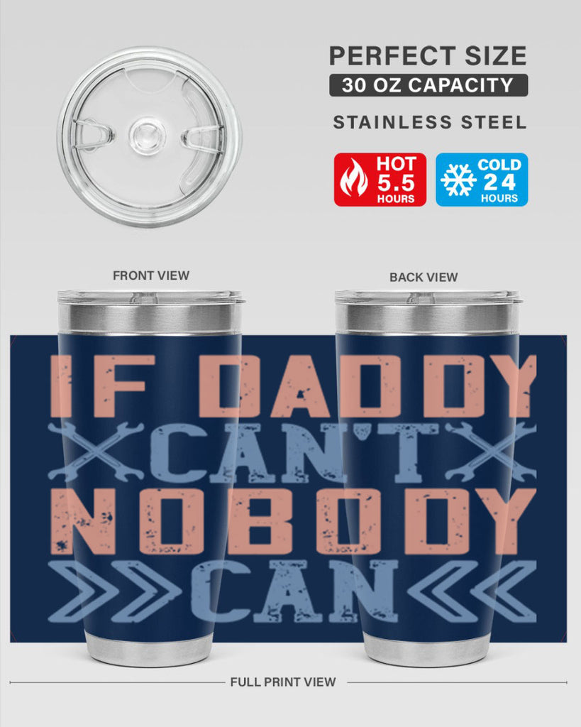 if daddy can’t nobody can 195#- fathers day- Tumbler