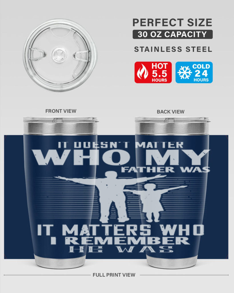 it doesn’t matter who 206#- fathers day- Tumbler