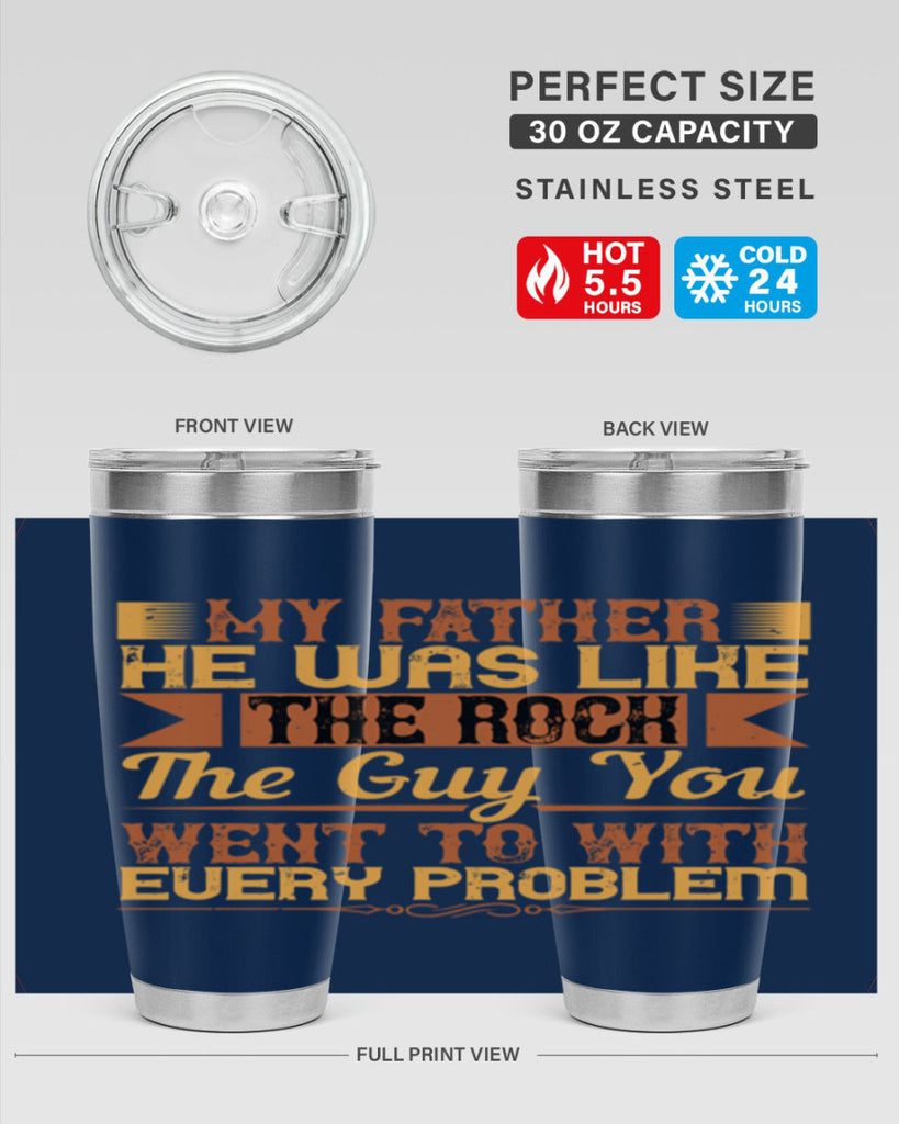 my father he was like the rock the guy you went to with every problem 38#- Parents Day- Tumbler