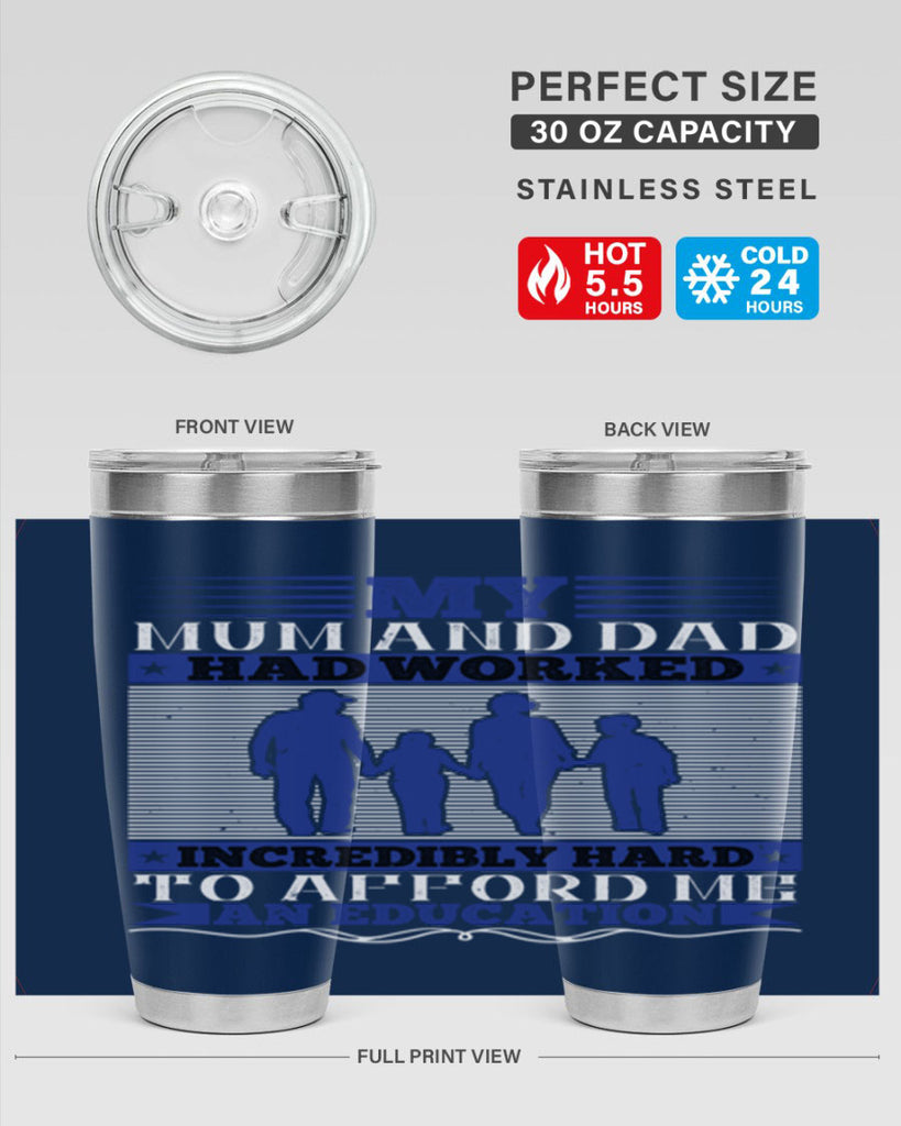my mum and dad had worked incredibly hard to afford me an education 37#- Parents Day- Tumbler