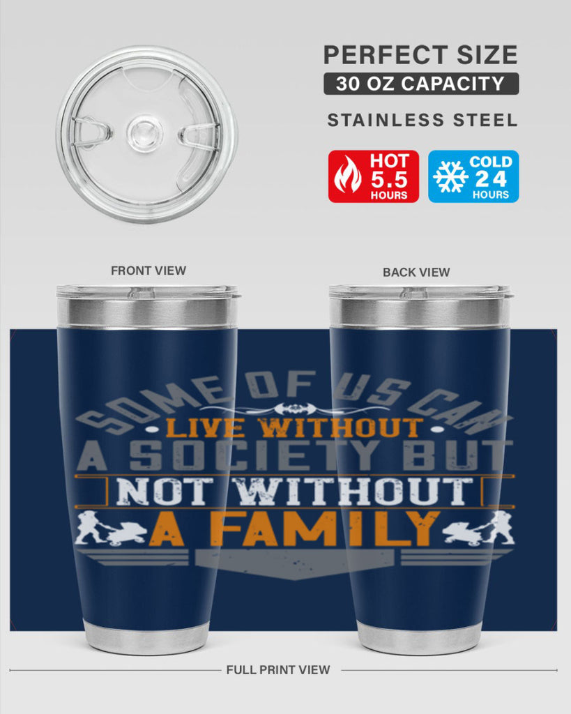 some of us can live without a society but not without a family 22#- Parents Day- Tumbler