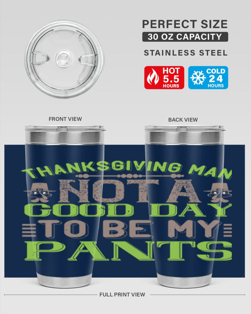 thanksgiving man not a good day to be my pants 7#- thanksgiving- Tumbler