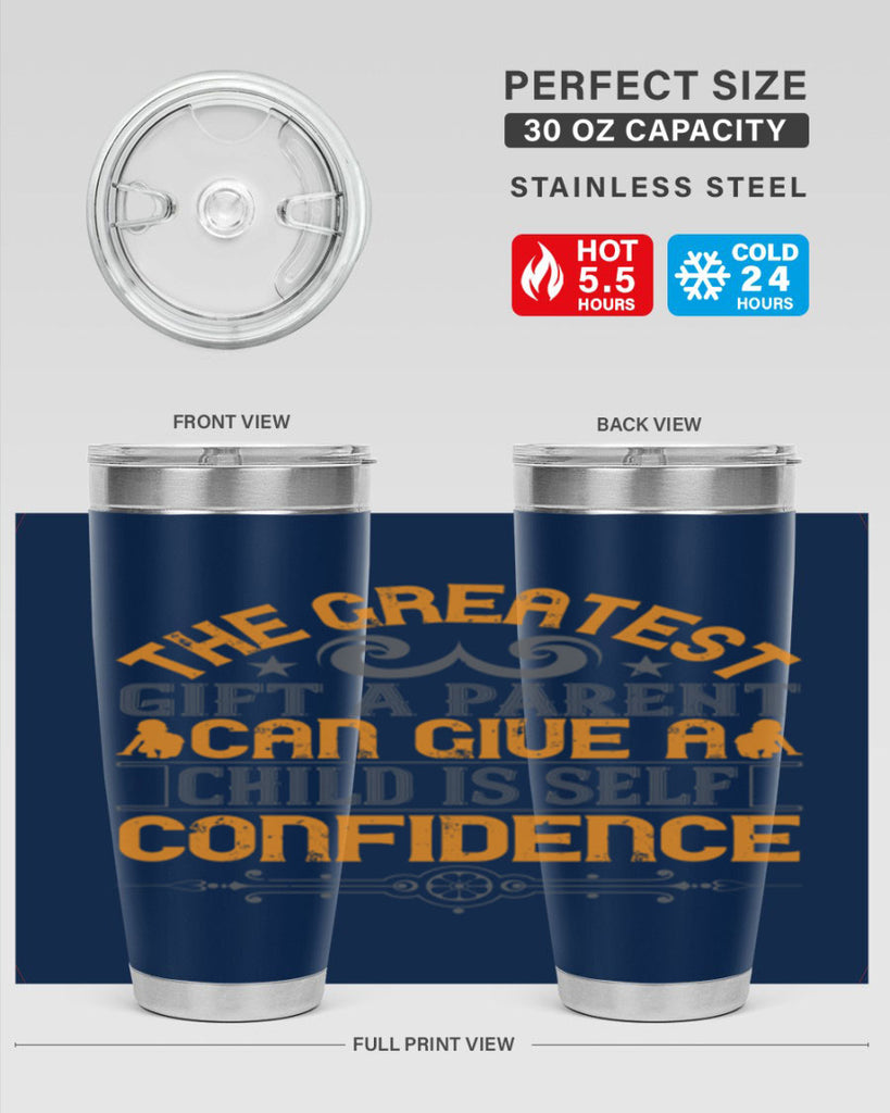 the greatest gift a parent can give a child is selfconfidence 19#- Parents Day- Tumbler