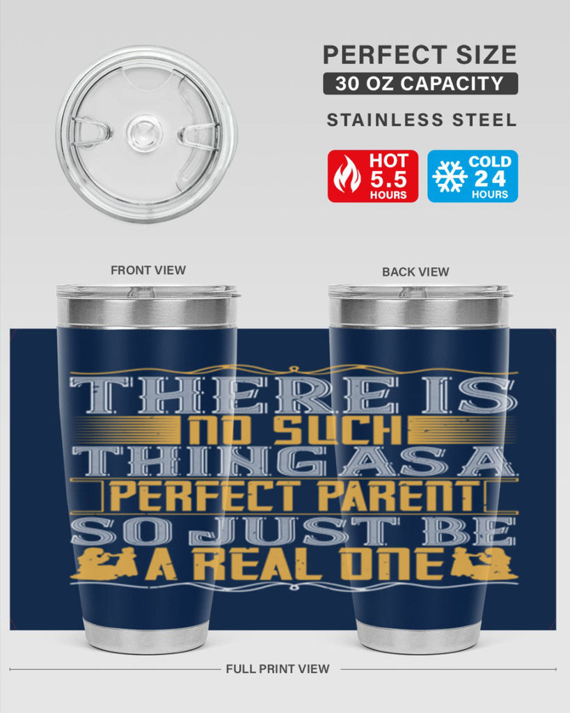 there is no such thing as a perfect parent so just be a real one 15#- Parents Day- Tumbler