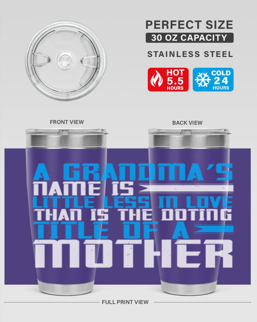 A grandma’s name is little less in love than is the doting title of a mother 75#- grandma - nana- Tumbler