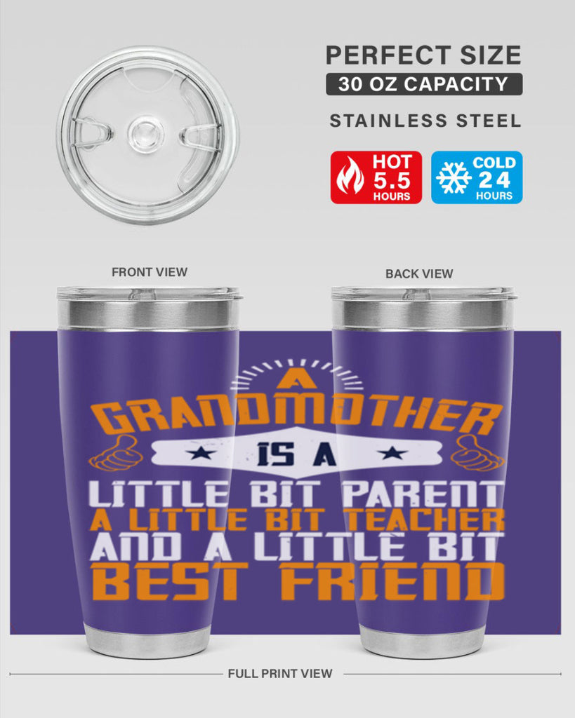 A grandmother is a little bit parent a little bit teacher and a little bit best friend 45#- grandma - nana- Tumbler