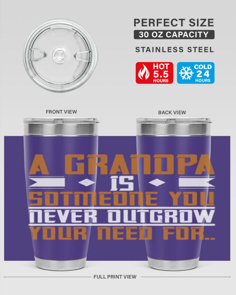A grandpa is someone you never outgrow your 58#- grandpa - papa- Tumbler