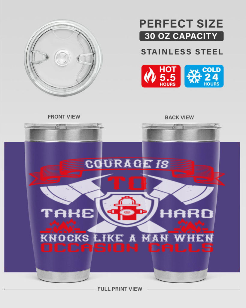 Courage is to take hard knocks like a man when occasion calls Style 86#- fire fighter- tumbler