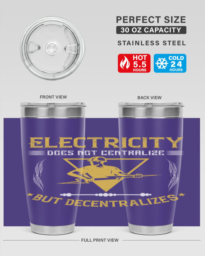 Electricity does not cetrlize but decentralizes Style 49#- electrician- tumbler