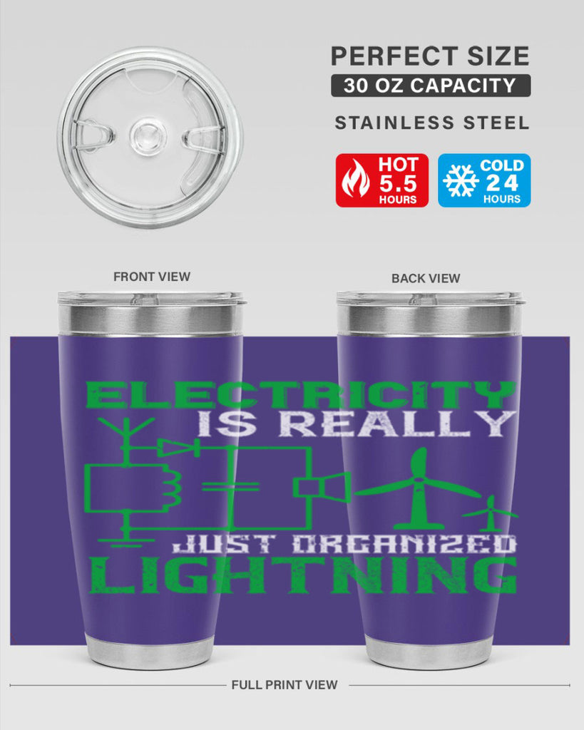 Electricity is really just organized lightning Style 45#- electrician- tumbler