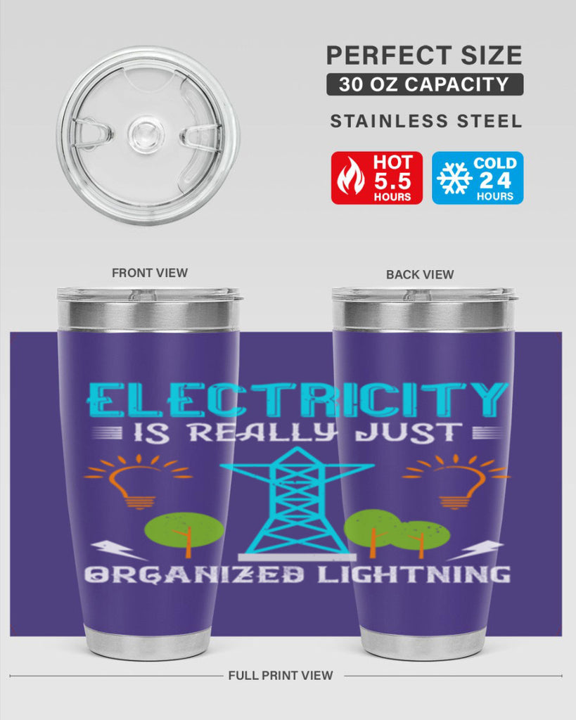 Electricity is really just organized lightning Style 46#- electrician- tumbler