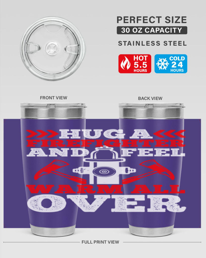 Hug a firefighter and feel warm all over Style 65#- fire fighter- tumbler