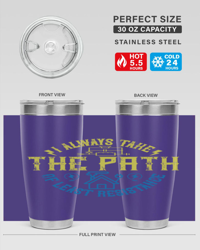 I always take the path of lest resistance Style 39#- electrician- tumbler