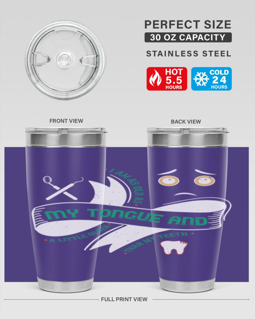 I am as old as my tongue and Style 37#- dentist- tumbler