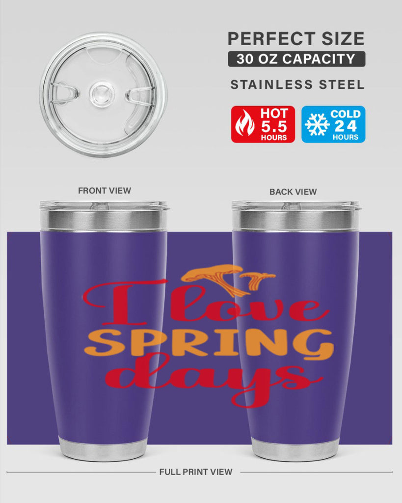 I love spring days 270#- spring- Tumbler