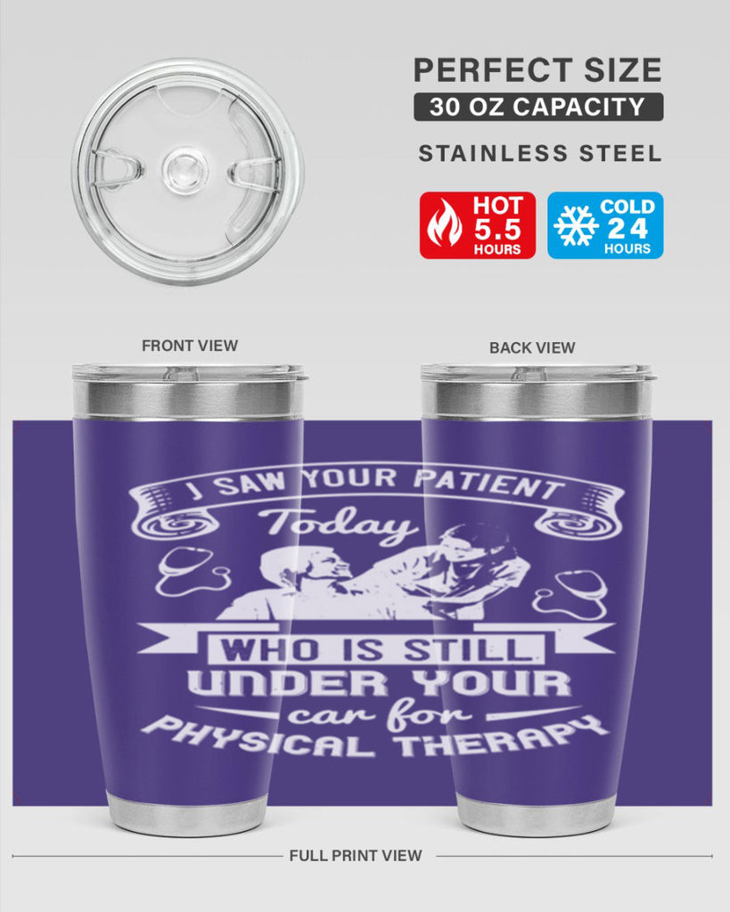 I saw your patient today who is still under our car for physical therapy Style 43#- medical- tumbler