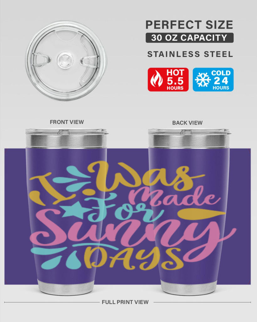 I was made for sunny days Style 63#- summer- Tumbler