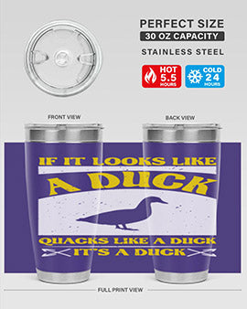 If it looks like a duck quacks like a duck its a duck Style 36#- duck- Tumbler