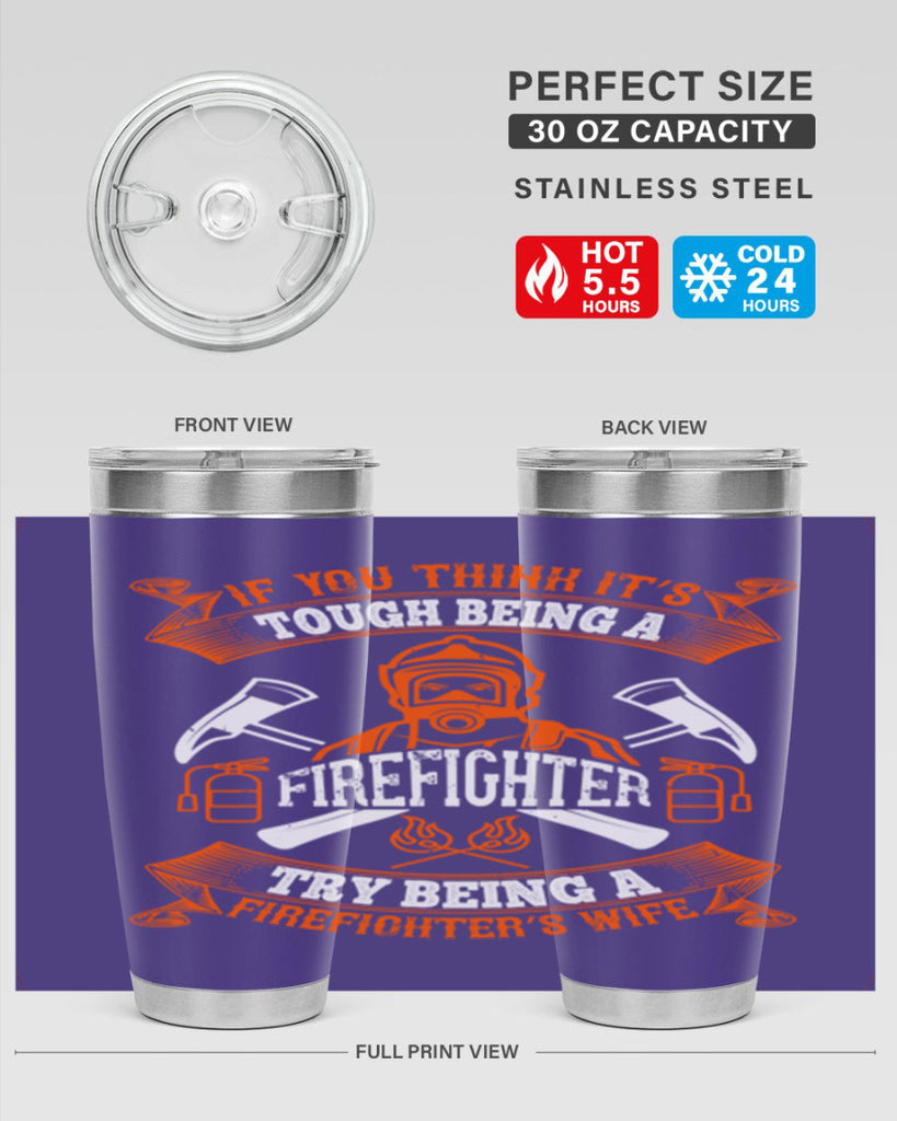 If you think it’s tough being a firefighter try being a firefighter’s wife Style 54#- fire fighter- tumbler