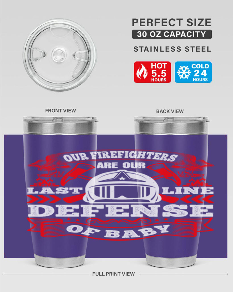 Our firefighters are our last line of defense baby Style 44#- fire fighter- tumbler
