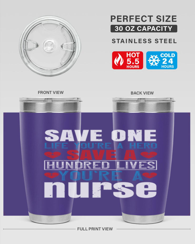 Save one life you’re a hero Save a hundred lives you’re a nurse Style 270#- nurse- tumbler