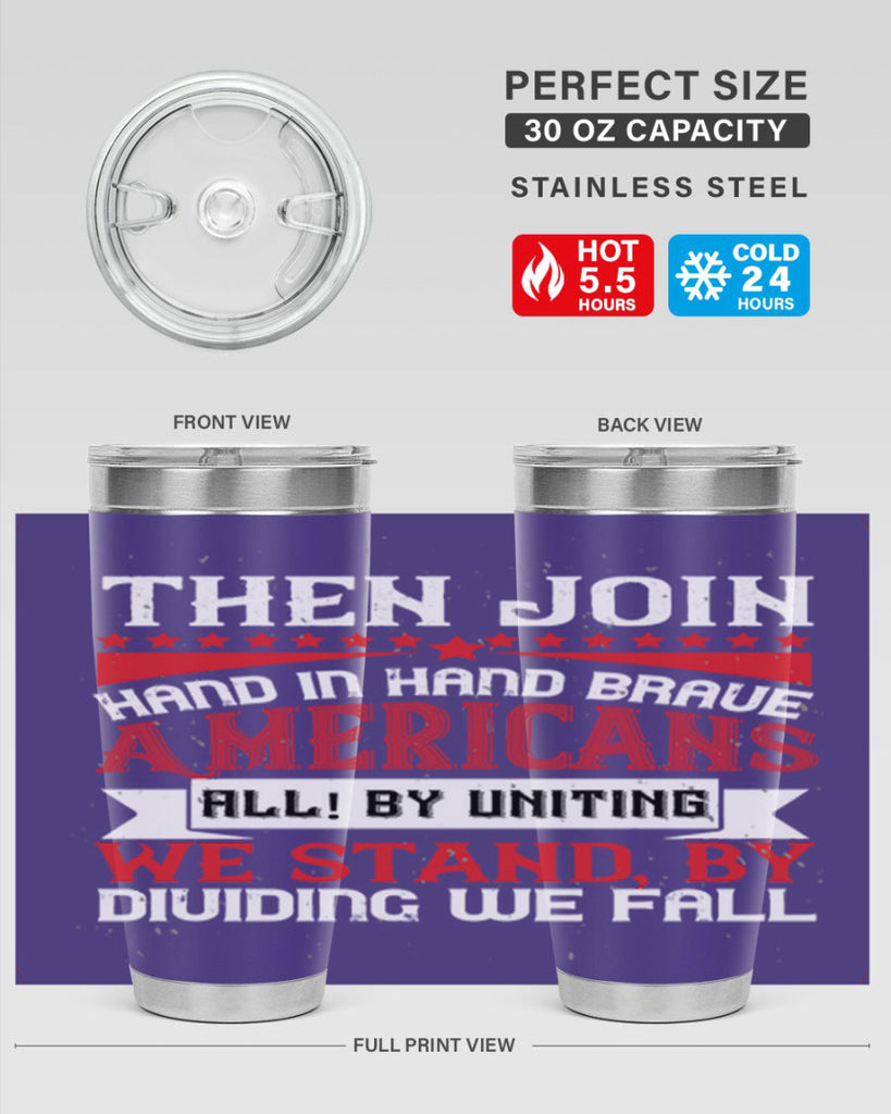 Then join hand in hand brave Americans all By uniting we stand by dividing we fall Style 193#- Fourt Of July- Tumbler