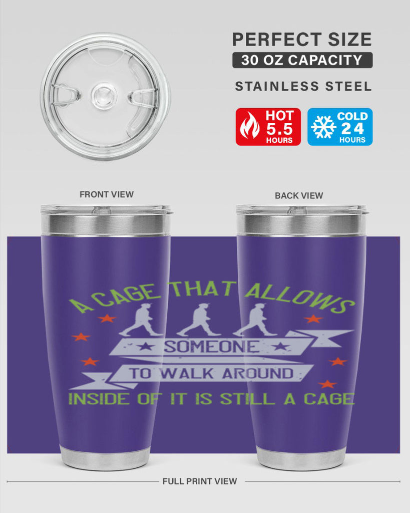 a cage that allows someone to walk around inside of it is still a cage 99#- walking- Tumbler