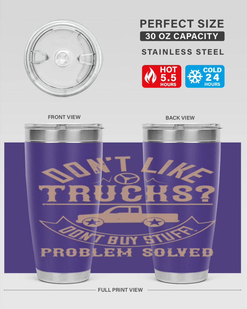 dont like truck dont buy stuff problem solved Style 6#- truck driver- tumbler