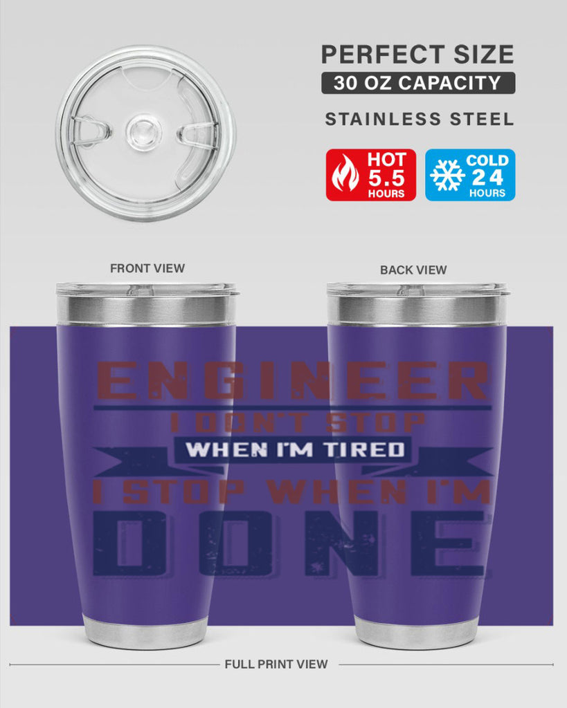 engineer i dont stop when im tired i stop when im done Style 65#- engineer- tumbler