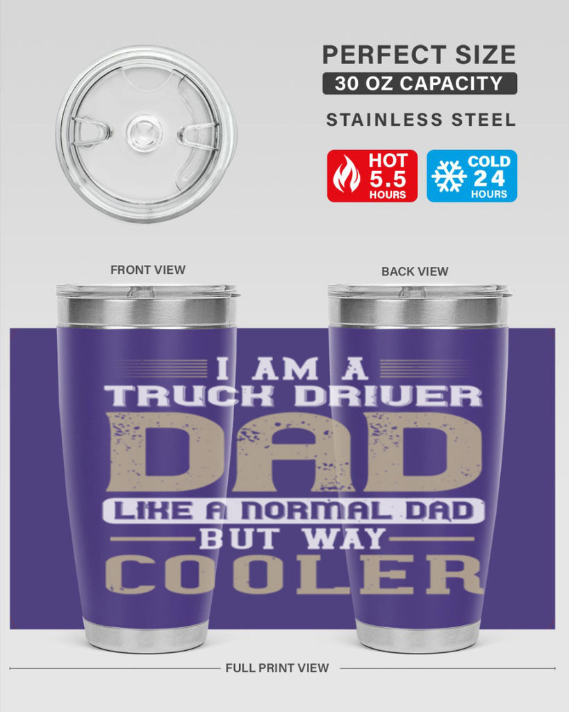 i am a truck driver dad like a normal dad but way cooler Style 48#- truck driver- tumbler