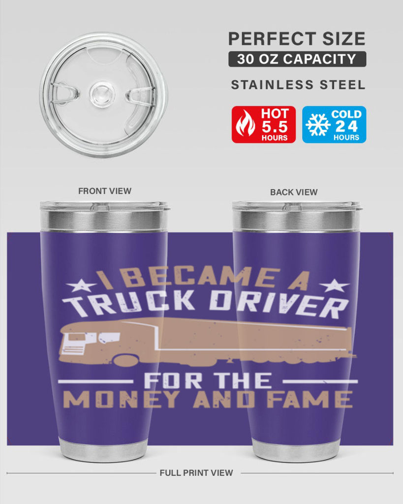 i became a truck driver for the money and fame Style 45#- truck driver- tumbler